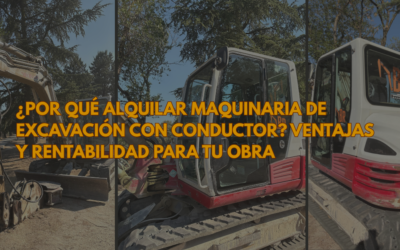 ¿Por qué alquilar maquinaria de excavación con conductor? Ventajas y rentabilidad para tu obra